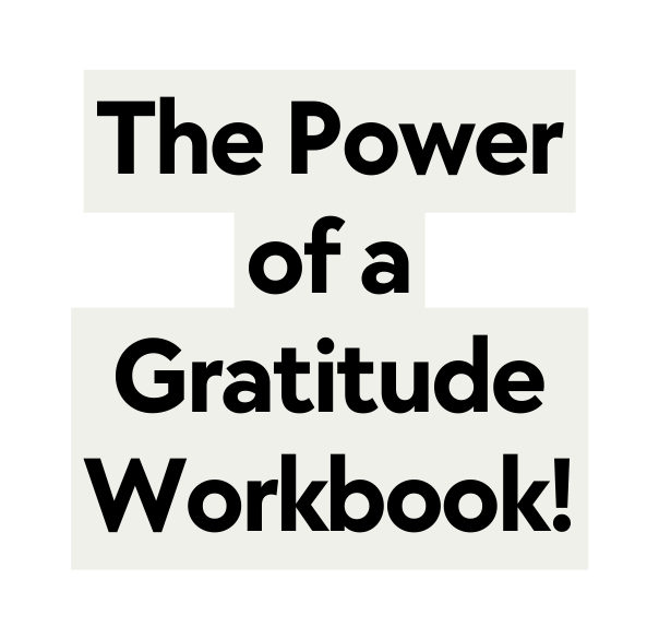 The Power of a Gratitude Workbook