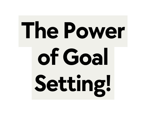 The Power of Goal Setting