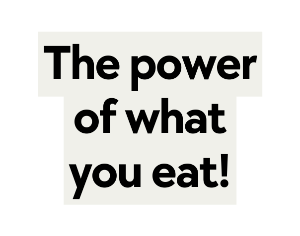 The power of what you eat